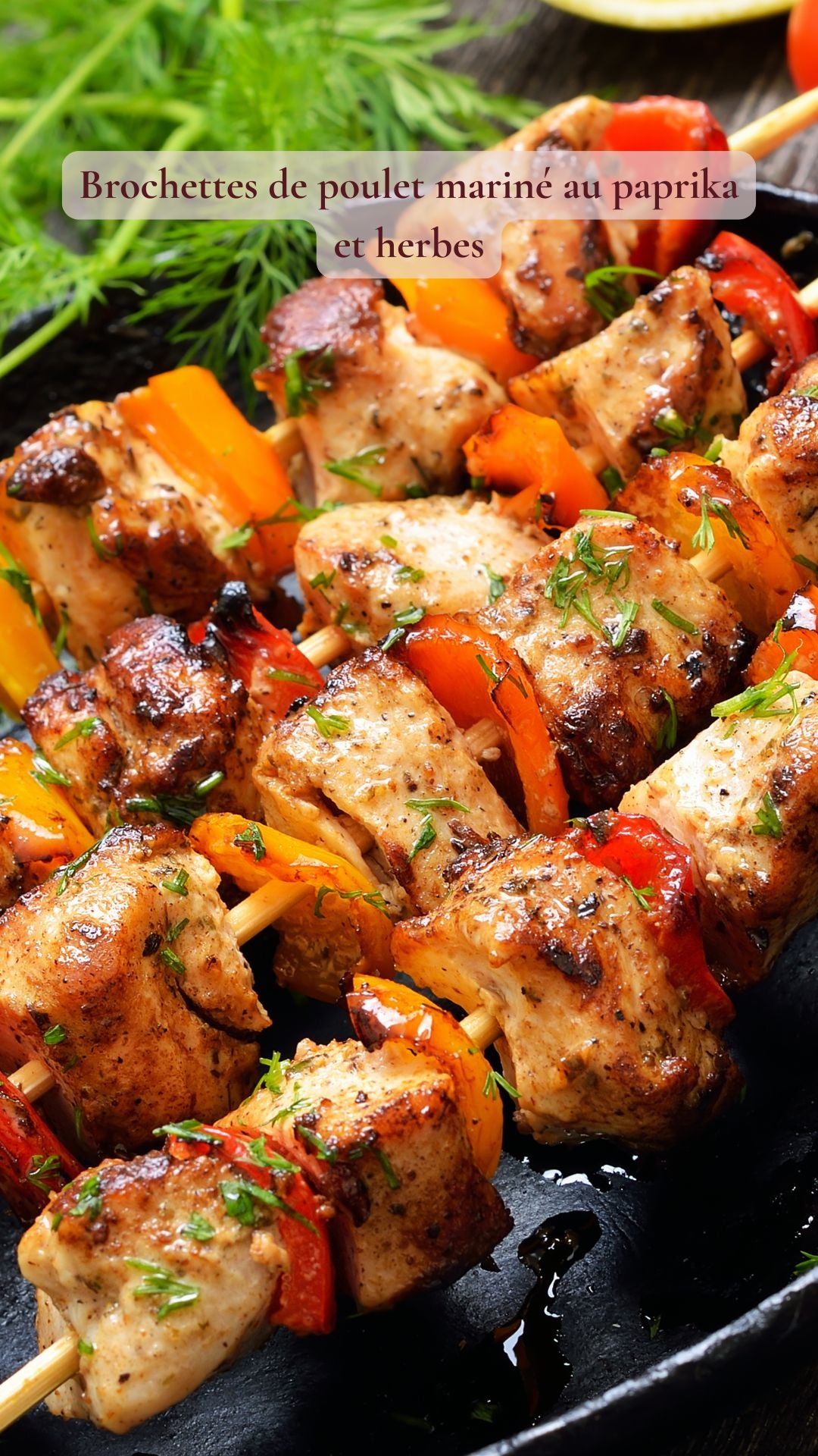 Brochettes de poulet mariné au paprika et herbes